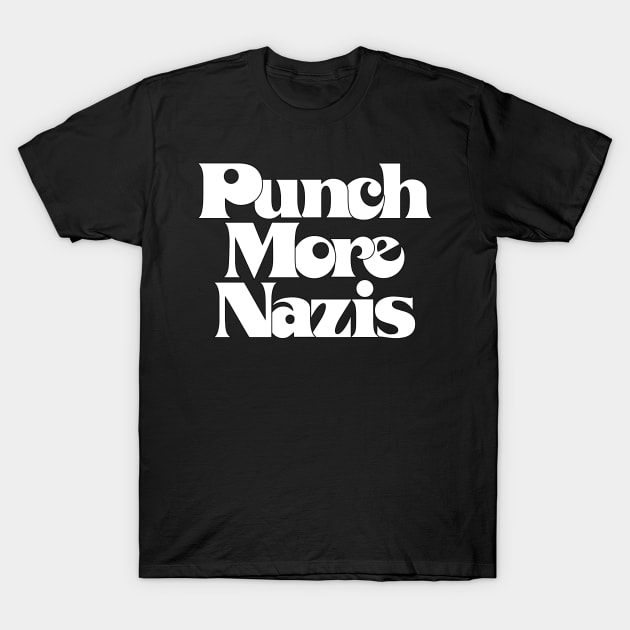 Punch More Nazis / Retro Typography Slogan Design T-Shirt by DankFutura